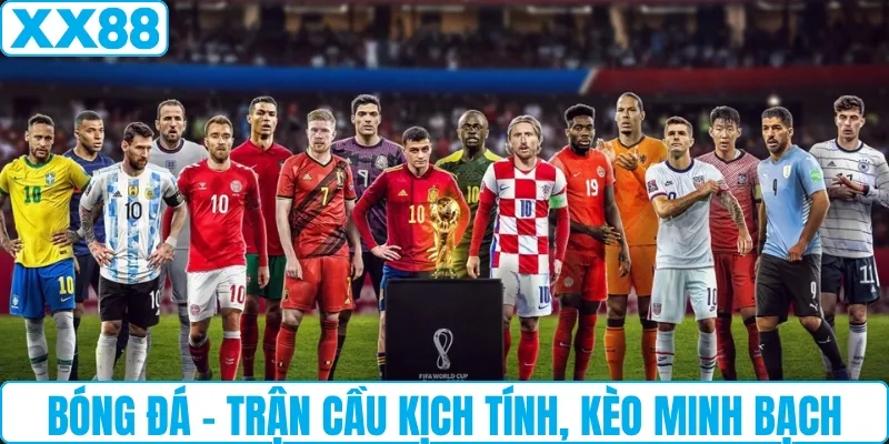 Bóng đá - Trận cầu kịch tính, kèo minh bạch