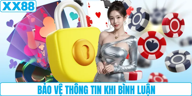 Bảo vệ thông tin khi bình luận