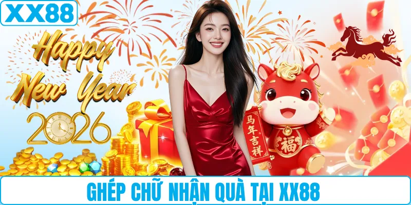 Ghép chữ nhận quà tại XX88