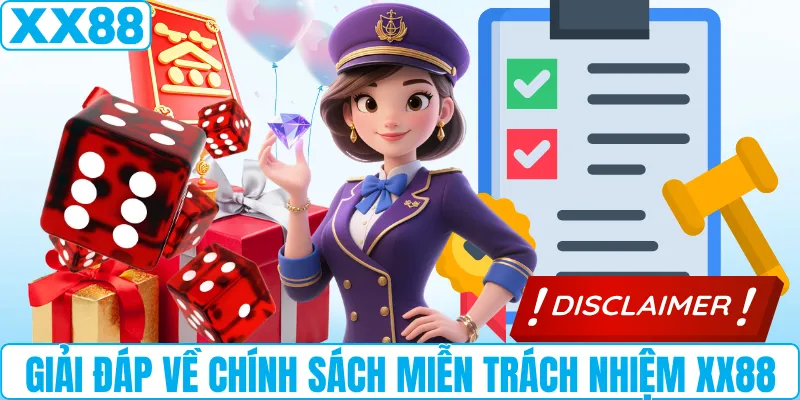 Giải đáp về chính sách miễn trách nhiệm XX88