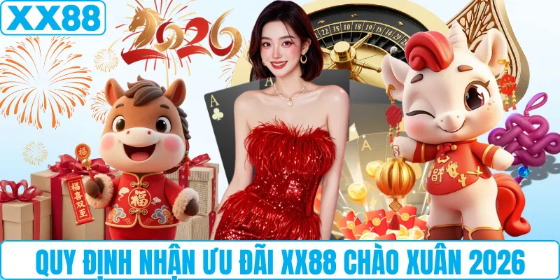 Quy định nhận ưu đãi XX88 chào xuân 2026