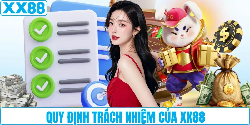 Quy định trách nhiệm của XX88